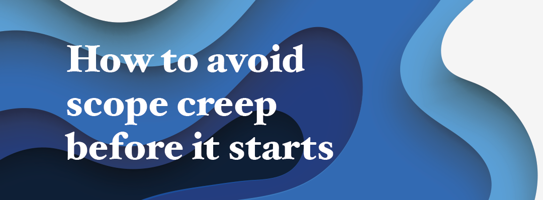 How to avoid scope creep before it starts